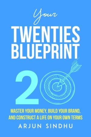 Your Twenties Blueprint: Master Your Money, Build Your Brand, and Construct a Life on Your Own Terms