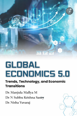 Global Economics 5.0 : Trends, Technology and Economic Transitions