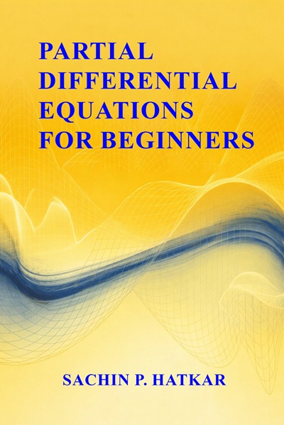 Partial Differential Equations For Beginners