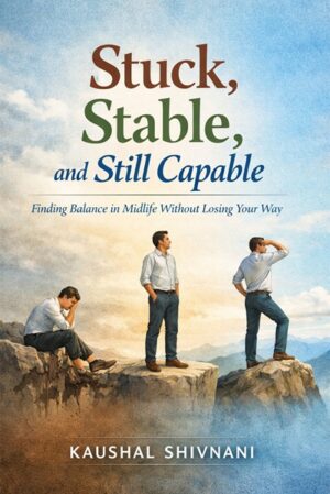 Stuck, Stable, and Still Capable: A Calm Guide for Mid – Career Clarity, Money, and Meaning