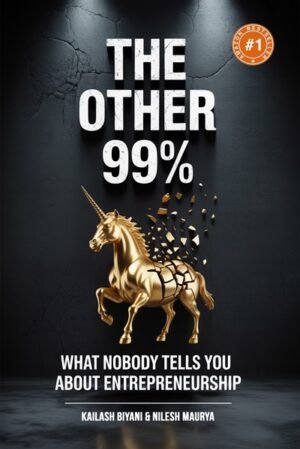 The Other 99%: What Nobody Tells You About Entrepreneurship