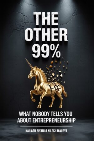 The Other 99%: What Nobody Tells You About Entrepreneurship