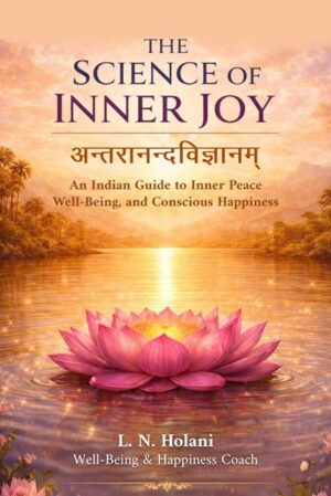 The Science of Inner Joy: A Practical Guide to Conscious Happiness