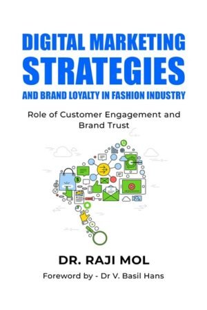 DIGITAL MARKETING STRATEGIES AND BRAND LOYALTY IN FASHION INDUSTRY: Role of Customer Engagement and Brand Trust