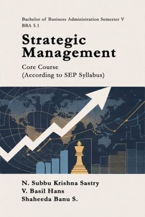 Strategic Management: Bachelor of Business Administration Semester V, BBA 5.1, Core Course (According to SEP Syllabus)