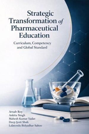 Strategic Transformation of Pharmaceutical Education: Curriculum, Competency and Global Standard