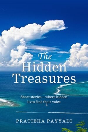 The Hidden Treasures: Short Stories – Where Hidden Lives Find Their Voice