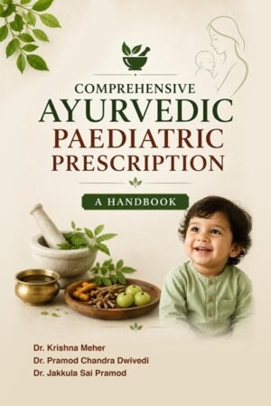 Comprehensive Ayurvedic Paediatric Prescription – A Handbook