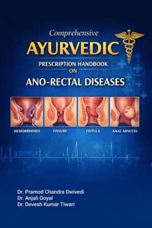 Comprehensive Ayurvedic Prescription Handbook on ANO-RECTAL DISEASES