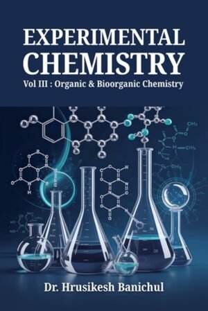 Experimental Chemistry (Vol III: Organic and Bioorganic Chemistry)