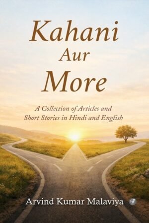 Kahani Aur More: A Collection of Articles and Short Stories in Hindi and English