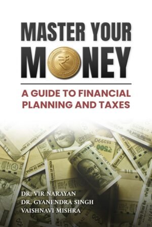 MASTER YOUR MONEY: A GUIDE TO FINANCIAL PLANNING AND TAXES