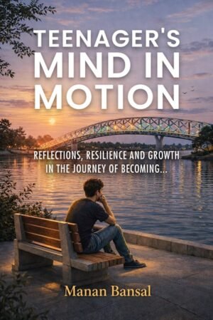Teenager’s Mind in Motion: Reflections, Resilience and Growth in the Journey of Becoming