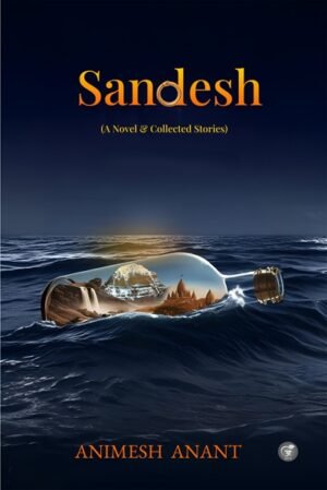 Sandesh: A Novel and Collected Stories