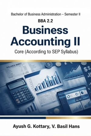 Business Accounting II: Bachelor of Business Administration Semester II, BBA 2.2 (According to SEP Syllabus)