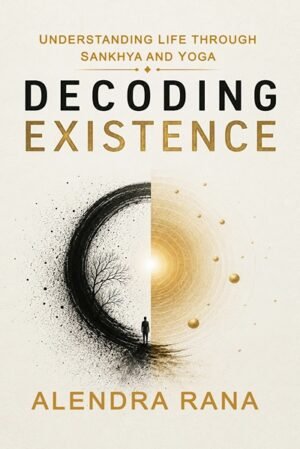 Decoding Existence: Understanding Life Through Sankhya and Yoga