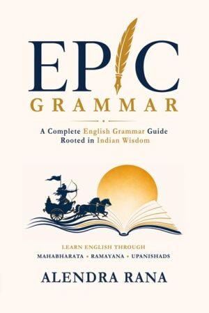 Epic Grammar: A Complete English Grammar Guide Rooted in Indian Wisdom