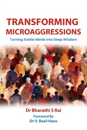 TRANSFORMING MICROAGGRESSIONS: Turning Subtle Minds into Deep Wisdom