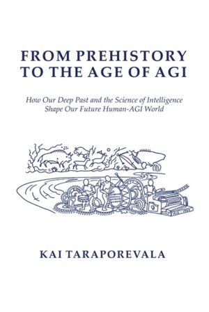 From Prehistory to the Age of AGI: How Our Deep Past and the Science of Intelligence Shape Our Future Human-AGI World