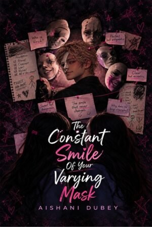 The Constant Smile Of Your Varying Mask